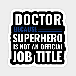 Doctor Because Superhero is not Official Job Title Magnet