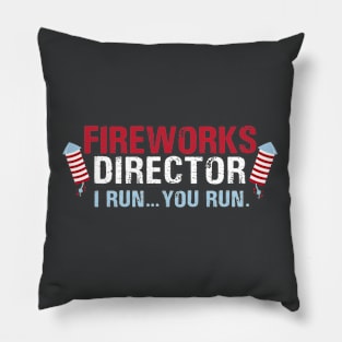 Fireworks Director I Run You Run Funny 4th of July Pillow