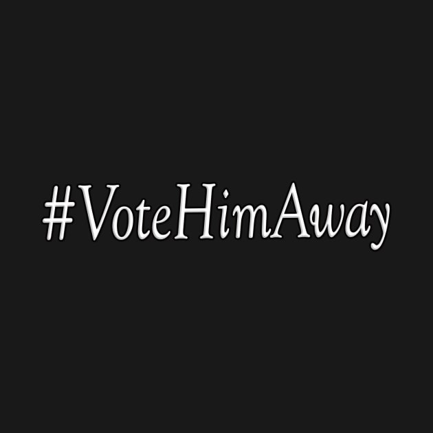 Vote Him Away by Tpixx