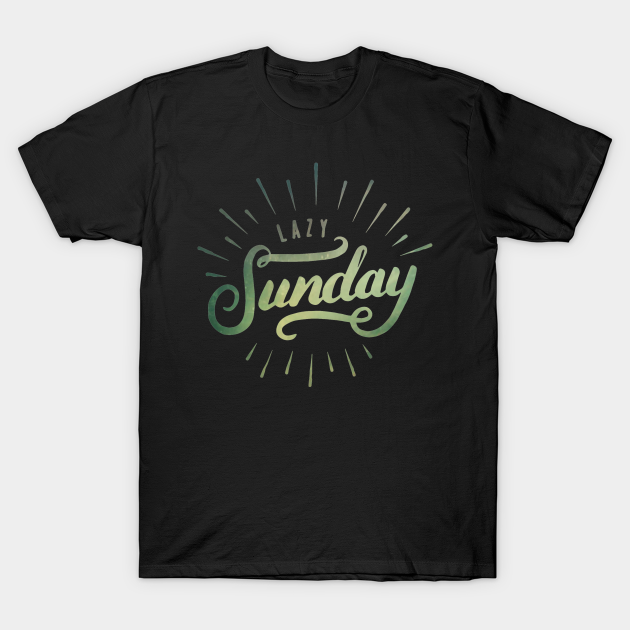 Lazy sunday - Sunday - T-Shirt