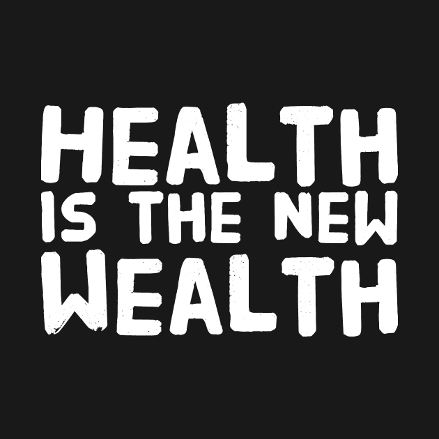 Health is the new wealth by captainmood