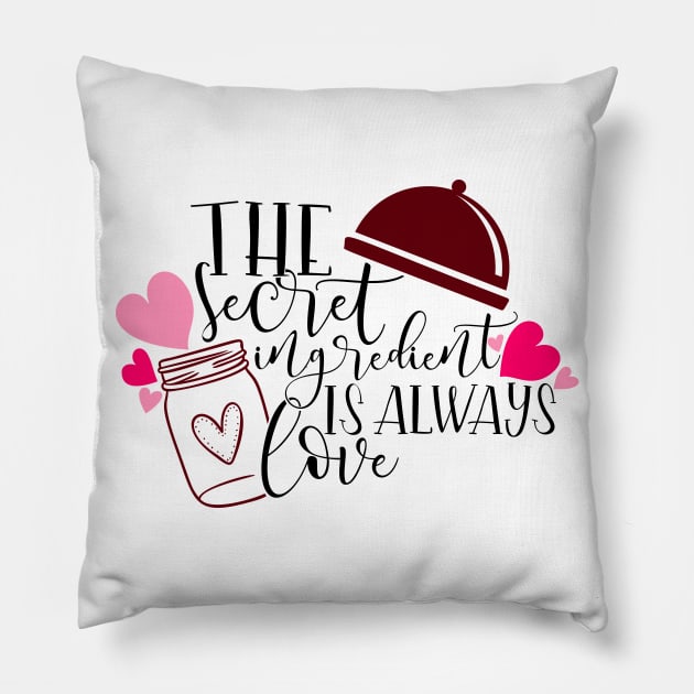 The secret ingredient is always love Pillow by Coral Graphics