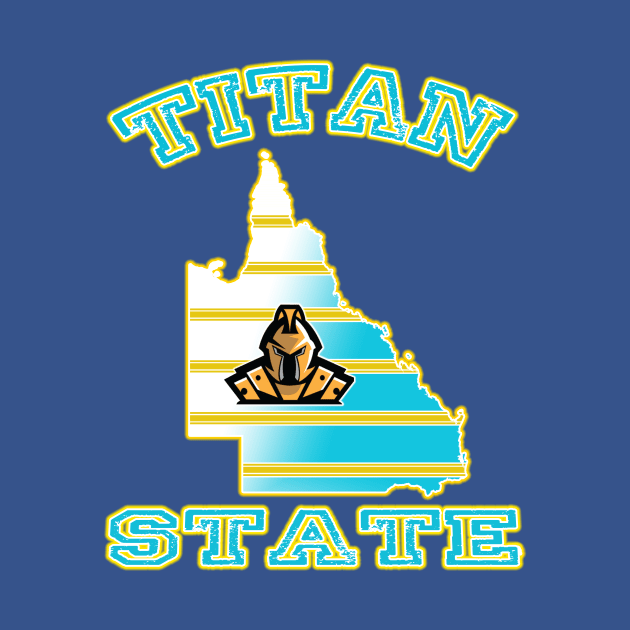 Gold Coast Titans - TITAN STATE by OG Ballers