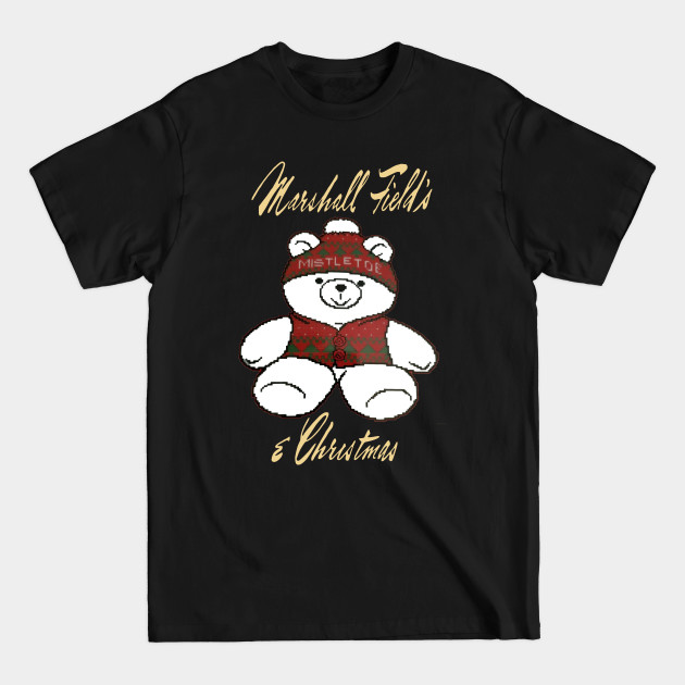 Discover Marshall Field's Christmas Bear - Marshall Fields - T-Shirt