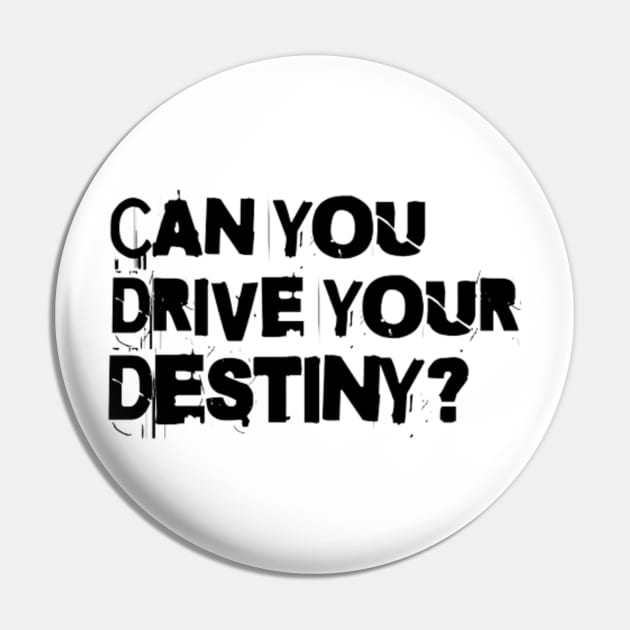 Can you drive your destiny? Pin by LEMEDRANO