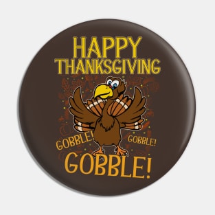 Happy Thanksgiving Gobble Gobble Gobble Pin