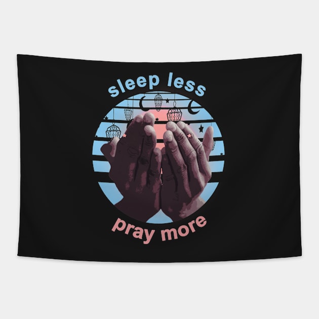 Sleep Less Pray More Tapestry by SOF1AF