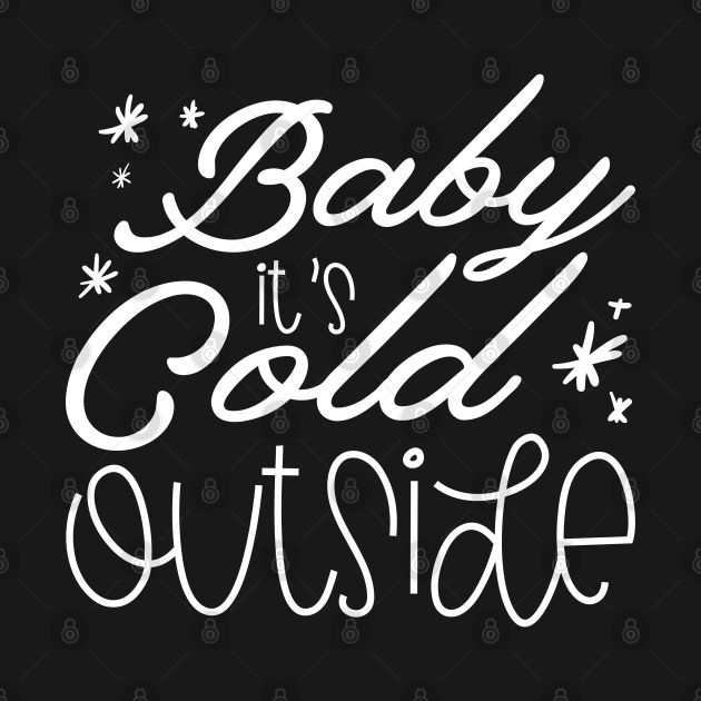 Disover Baby It’s Cold Outside - Baby Its Cold Outside - T-Shirt