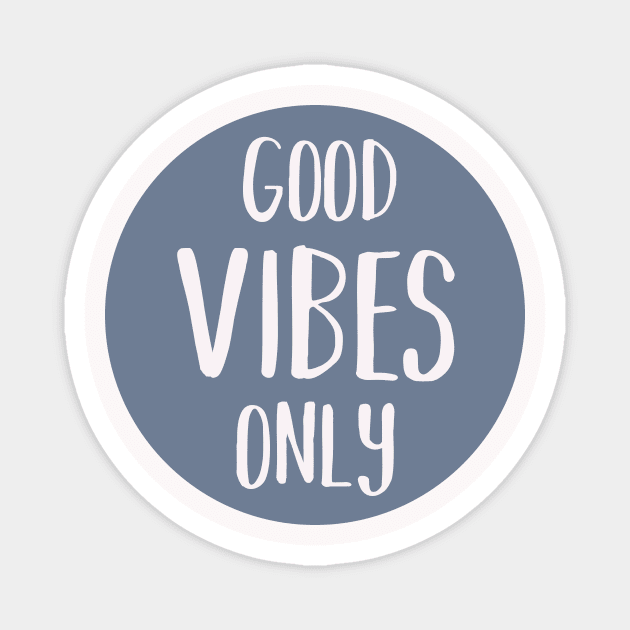 Good vibes only Magnet by teemarket