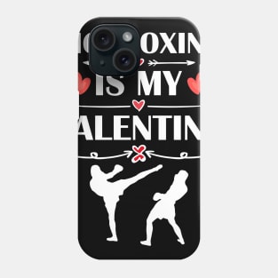 Kickboxing Is My Valentine T-Shirt Funny Humor Fans Phone Case