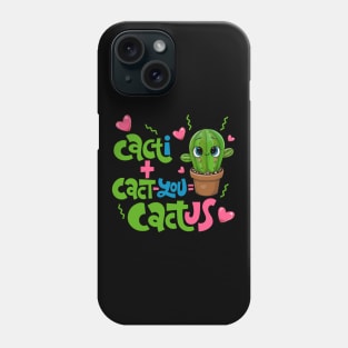 Cacti+Cact-you=Cactus Funny Cactus Love Gift Phone Case