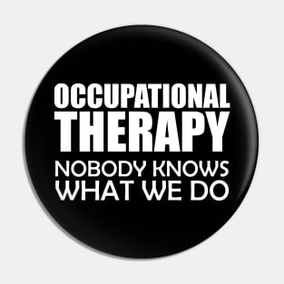 Occupational Therapy Nobody knows what we do w Pin