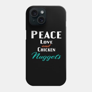 Peace Love and Chicken Nuggets Phone Case