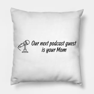 Our Next Podcast Guest is Your Mom Pillow