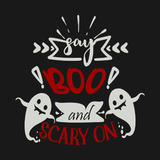 Say Boo and Scary on T-Shirt