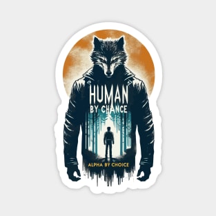 Human By Chance Alpha By Choice Cool Werewolf Magnet