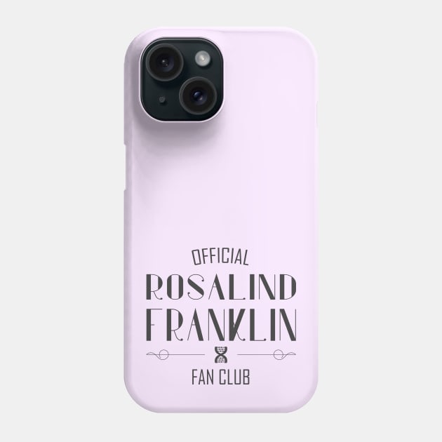 Women of Science: Rosalind Franklin Fan Club (dark text) Phone Case by Ofeefee