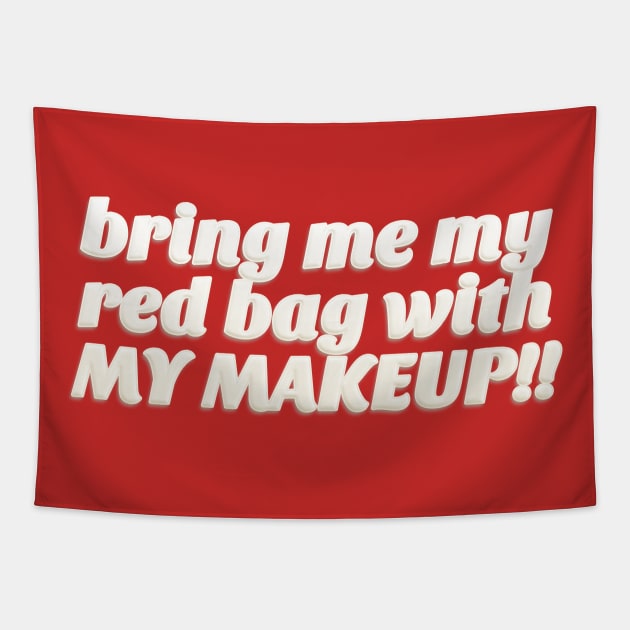 Bring Me My Red Bag With My MAKEUP!! 90 Day Fiance TV Quotes Tapestry by DankFutura