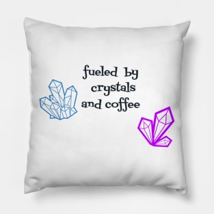 fueled by crystals and coffee Pillow