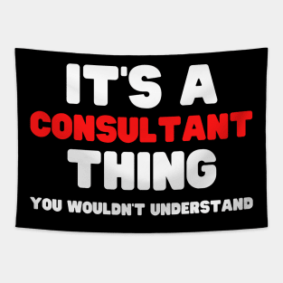 It's A Consultant Thing You Wouldn't Understand Tapestry