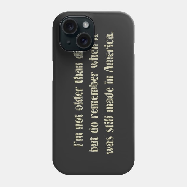 I’m Not Older Than Dirt 1979 Phone Case by JCD666