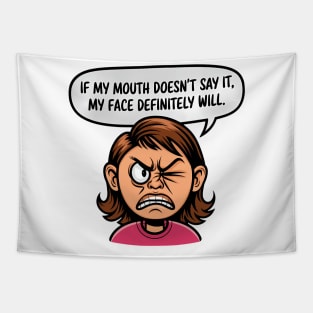 If My Mouth Doesn't Say It, My Face Definitely Will. Tapestry