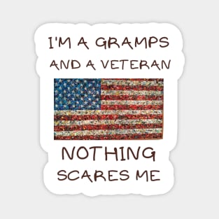 I'm a gramps and a veteran nothing scares me Magnet