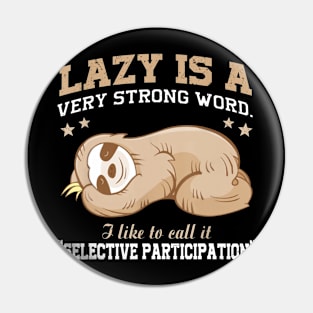 Lazy Is A Very Strong Word Sloth Gift T-Shirt for men woman Pin