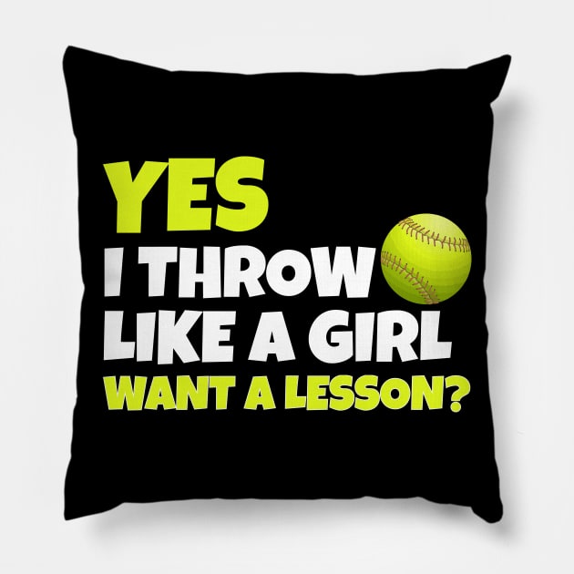 Yes i throw like a girl funny softball Pillow by Work Memes