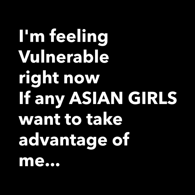 I Love Asian Girls Funny Vulnerable RN by Tip Top Tee's