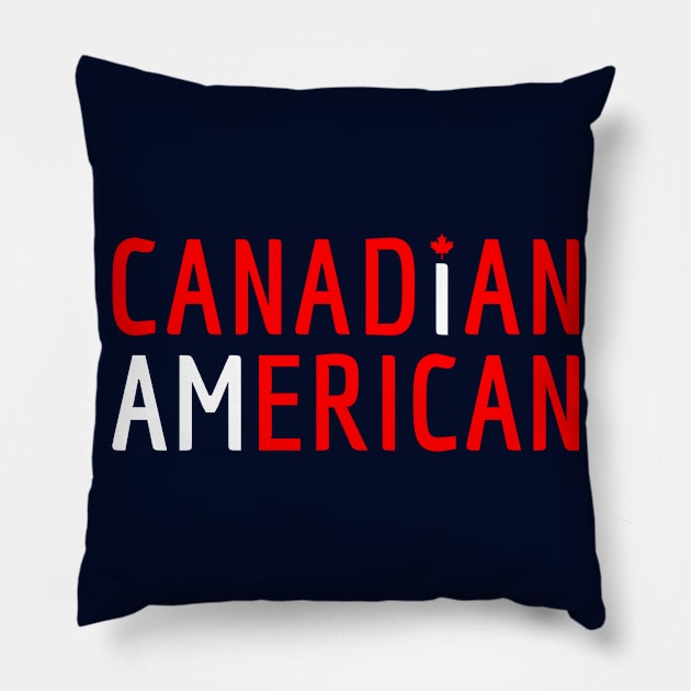 I Am Canadian American - Canada and America Pride Pillow by Family Heritage Gifts