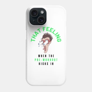 Pre-Workout Is Kicking In Phone Case