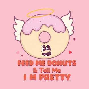 Feed Me Donuts and Tell Me Im Prette Happy Donut Angel T-Shirt