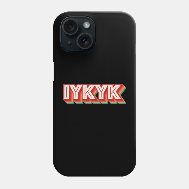 IYKYK Phone Case by n23tees