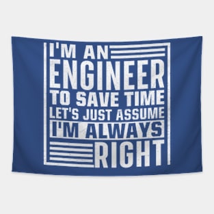 I'm An Engineer I'm Always Right Tapestry