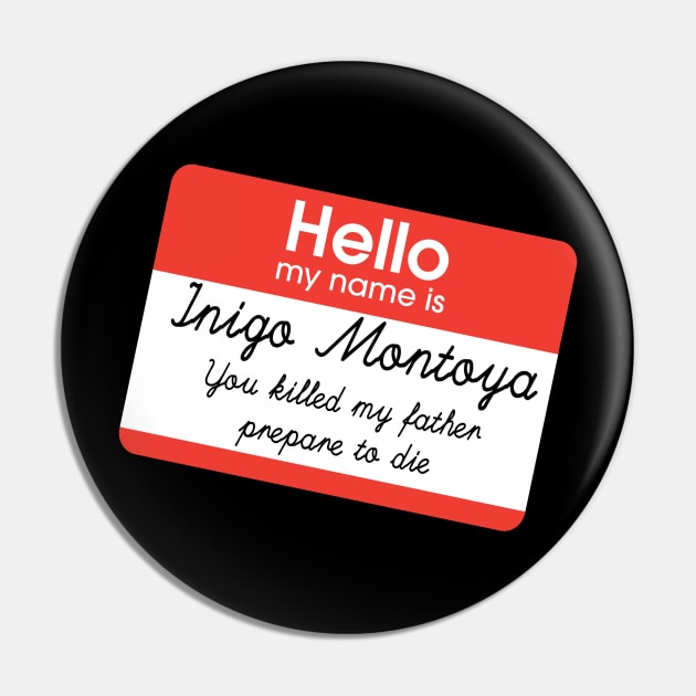 Hello my name is Inigo Montoya Pin by TopNotchy