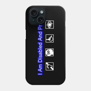 I Am Disabled And Proud Phone Case