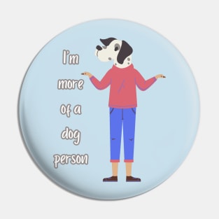 I'm more of a dog person Pin