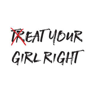 Eat Your Girl Right T-Shirt