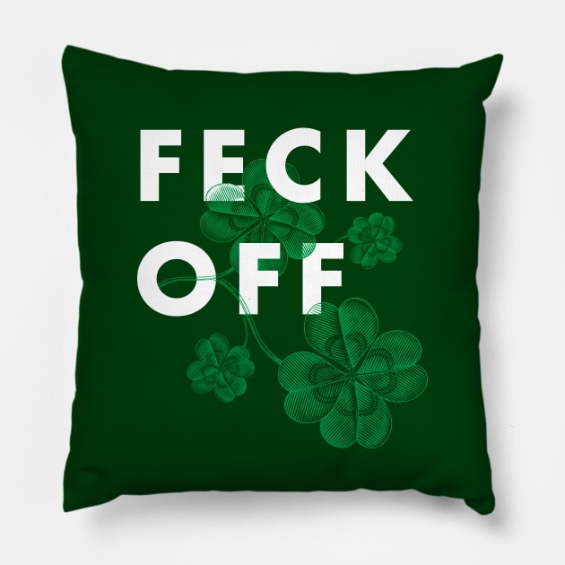 Feck off - Irish slang Pillow by Happy Lime