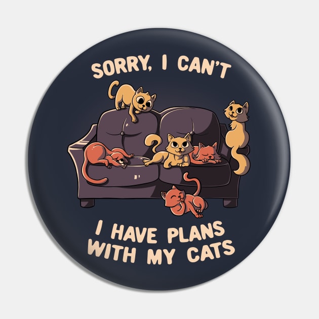 Sorry I Can't I Have Plans With My Cats Funny Cute Gift Pin by eduely