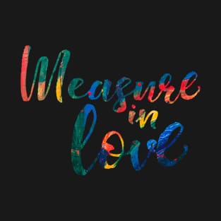 Measure in Love T-Shirt