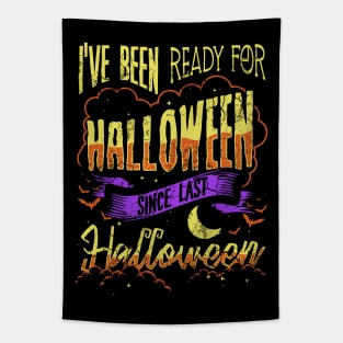 I've Been Ready For Halloween Since Last Halloween Tapestry