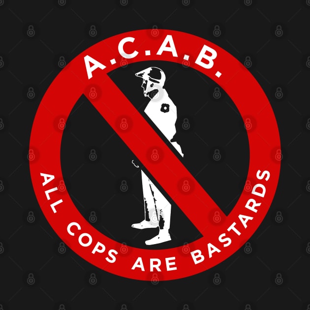 ACAB - ALL COPS ARE BASTARDS by LaBearDod