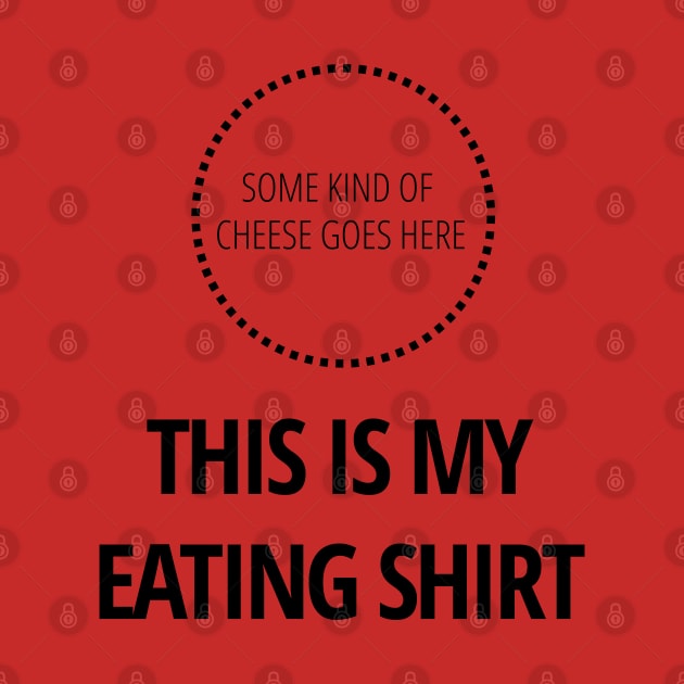 This Is My Eating Shirt by Commykaze