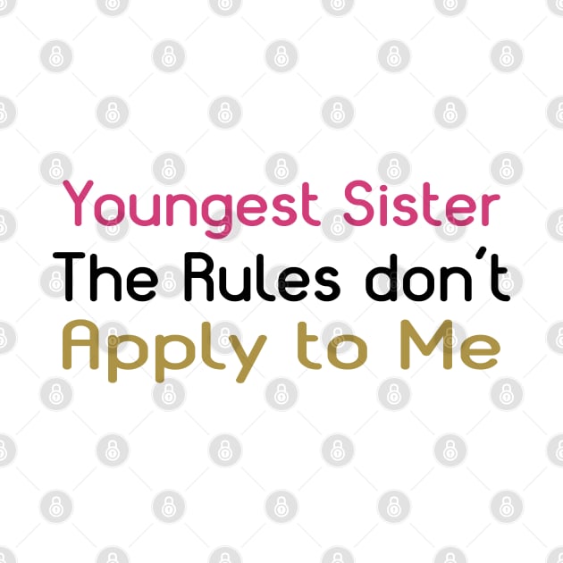 Youngest Sister. The Rules Don't Apply To Me. by PeppermintClover