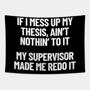 If I Mess Up My Thesis, Ain't Nothin' To It My Supervisor Made Me Redo It Gangster Rap Tapestry