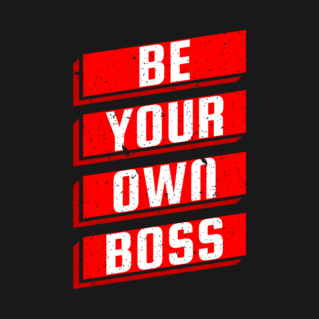 Be Your Own Boss Entrepreneur Business Motivation by Foxxy Merch