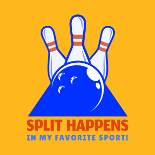 Split Happens in My Sport! T-Shirt