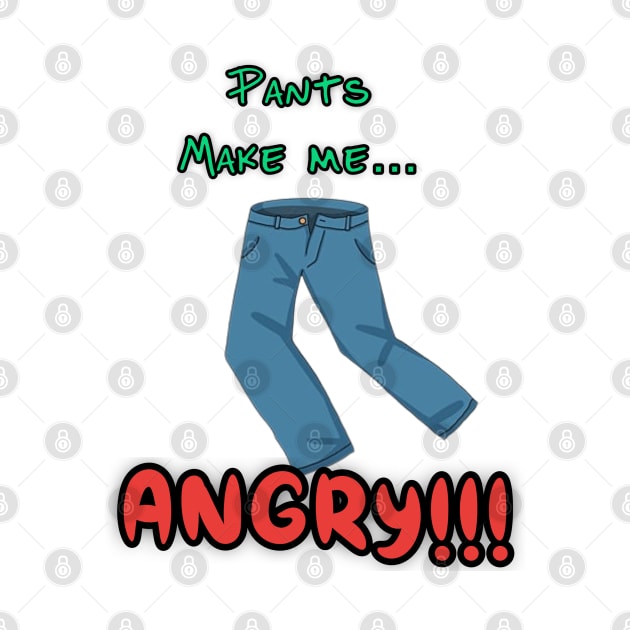 Pants make me angry by StarmanNJ